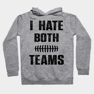 I Hate Both Teams funny saying for baseball lover Hoodie